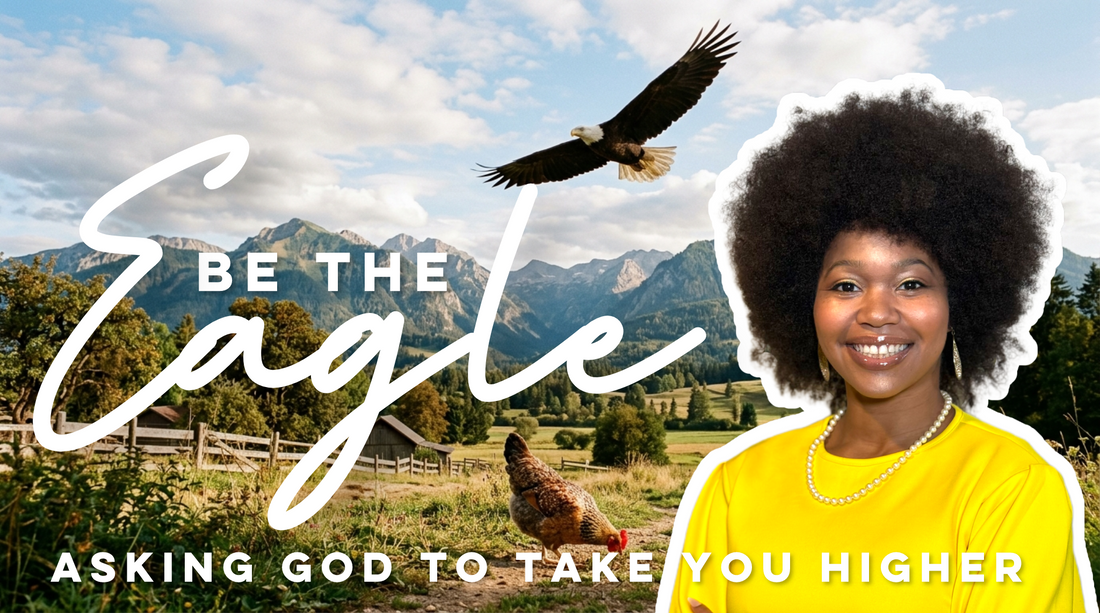 Be an Eagle... not a chicken. August 7, 2026